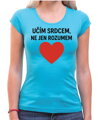 Tričko pro učitele - Učím srdcem...