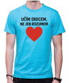 Tričko pro učitele - Učím srdcem...