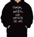 Mikina - Umím, můžu, ale nechce se mi!