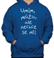 Mikina - Umím, můžu, ale nechce se mi!