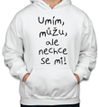 Mikina - Umím, můžu, ale nechce se mi!