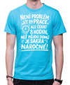 Vtipné tričko -Není problém jít do práce!