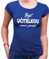 Tričko - Být učitelkou není prdel