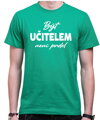Tričko - Být učitelem není prdel