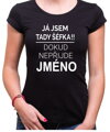 Tričko - Já jsem tady šéf/Šéfka, dokud nepřijde (Vlastní jméno)