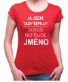 Tričko - Já jsem tady šéf/Šéfka, dokud nepřijde (Vlastní jméno)