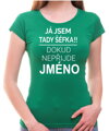 Tričko - Já jsem tady šéf/Šéfka, dokud nepřijde (Vlastní jméno)