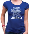 Tričko - Já jsem tady šéf/Šéfka, dokud nepřijde (Vlastní jméno)