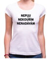 Tričko - Nepiju, nekouřím, nenadávám