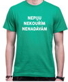 Tričko - Nepiju, nekouřím, nenadávám