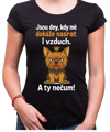 Tričko s pejskem - Jsou dny, kdy mé dokáže nasrat i vzduch!