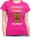 Tričko s pejskem - Jsou dny, kdy mé dokáže nasrat i vzduch!