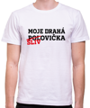 Tričko - Moje drahá slivovička/polovička