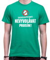 Tričko - Nevyvolávat prosím!