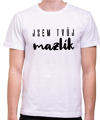Tričko -Jsem tvůj mazlík