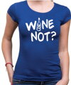 Tričko - WINE NOT?
