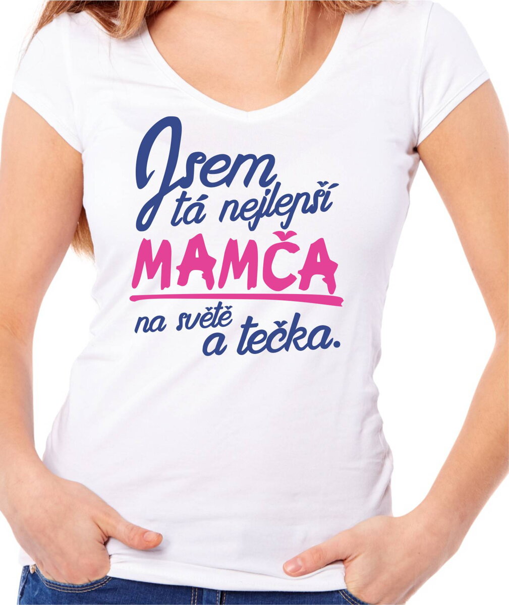 Tricko Nejlepsi Mamina Darek Pro Mamu Fajntricko Cz