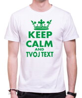 Originálne a vtipné tričko pre pánov so zmyslom pre humor, z kolekcie Keep calm, s možnosťou doplnenia textu-Tričko - KEEP CALM + vlastný text UNISEX