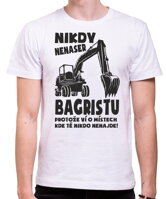 Narozeninový originální dárek pro každého bagristu-Pánské vtipné tričko ze serie povolání / hobby-Nikdy nenaser bagristu