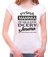 Originální vtipné dámské tričko k narozeninám pro maminku nebo ke dni matek-z kolekce rodinných tričiek-- Pyšná maminka té nejlepší dcery