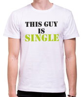 Vtipné a originálne tričko pre zábavnych a nezadaných mužov-Tričko - This guy is single-tento chlap je slobodný