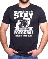 Stylové a vtipné tričko z kategorie povolání a hobby, jako skvělý dárek pro každého fotografa-Tričko pro fotografy - Nesnáším být sexy