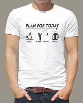 Rybářské tričko - Plan for today