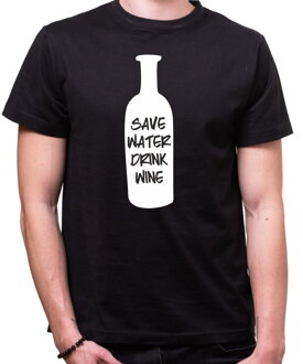 Tričko - Save water drink wine / šetři vodou pi víno