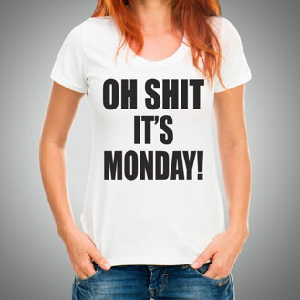 Tričko - OH SHIT IT'S MONDAY