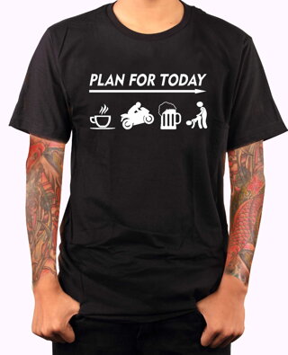 Motorkářské tričko - Plan for today