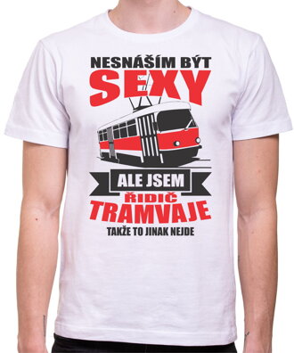Tričko pro řidiče tramvaje - Nesnáším být sexy