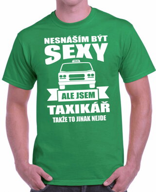 Tričko pro taxikáře - Nesnáším být sexy
