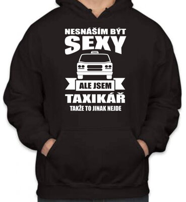 Mikina-pro taxikáře - Nesnáším být sexy