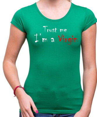 Tričko - Trust me I am a Virgin (dámske)