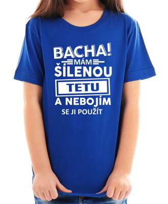 Dětkské tričko - Bacha mám šílenou tetu...