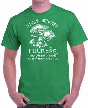 Houbařské tričko - Nikdy nenaser houbaře