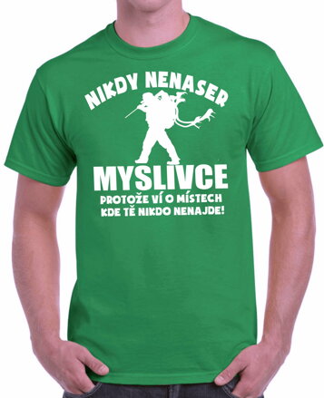 Myslivecké tričko - Nikdy nenaser Myslivce