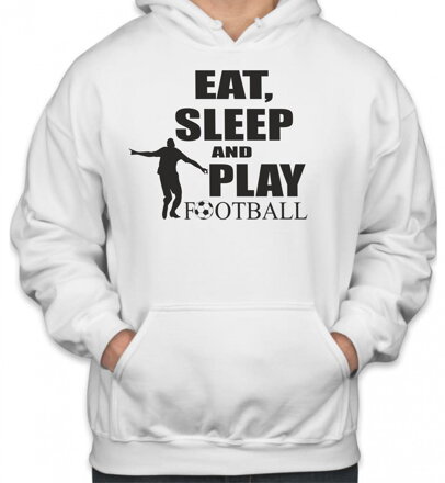 Mikina - Eat, sleep and play football