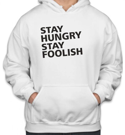 Mikina- Stay hungry stay foolish