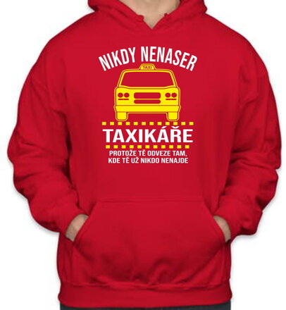 Mikina -Nikdy nenaser Taxikáře