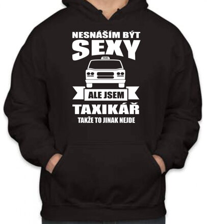 Mikina-pro taxikáře - Nesnáším být sexy