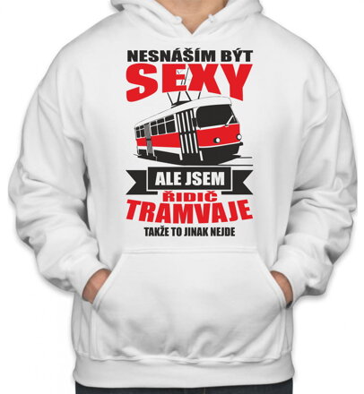 Mikina pro řidiče tramvaje - Nesnáším být sexy