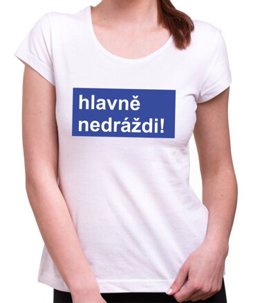 Tričko - hlavně nedráždi!