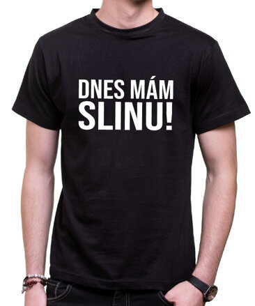 Tričko - Dnes mám Slinu!