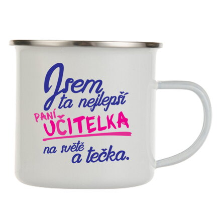 Plechový hrnek - Jsem ta nejlepší paní učitelka