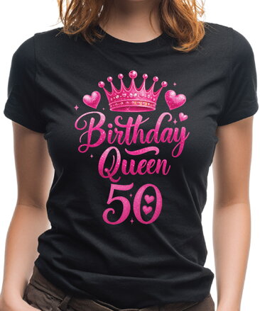Narozeninové tričko - Birthday Queen 50