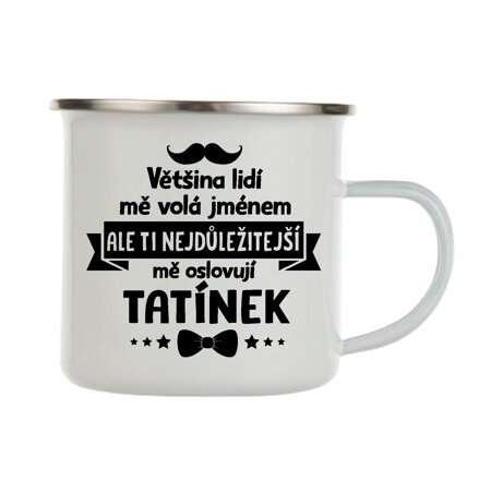 Plechový hrnek - Ti nejdůležitější mě oslovují TATÍNEK