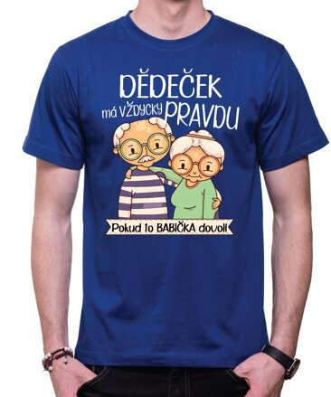 Pánske tričko- Dědeček má vždycky pravdu