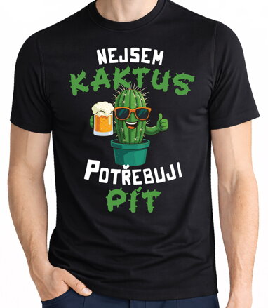 Tričko - Nejsem kaktus, potřebuju pít