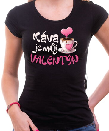 Tričko - Káva je můj Valentýn
